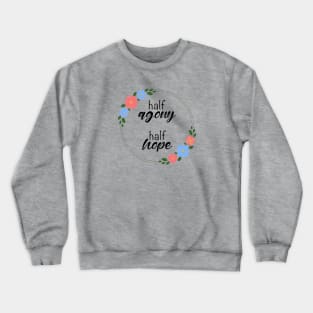 Half Agony, Half Hope - Persuasion Quote Crewneck Sweatshirt